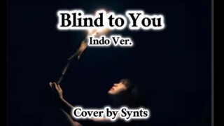 Blind To You (Aimer) | Indonesian Version by Synts