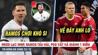 TIN BÓNG ĐÁ 23/12| Ramos TẤU HÀI, Messi cùng PSG hòa vất vả, Ronaldo đích thân dụ Haaland đến MU