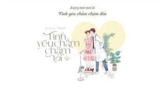 [Vietsub] Tình Yêu Chầm Chậm Đến (爱情慢慢来) - Stake/TwoP