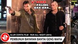 MANTAN PEMBUNUH BAYARAN BANTAI HABIS GENG MAFIA 🔴 Alur Cerita Film RUN ALL NIGHT (2015) Part.2