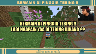 BERMAIN DI PINGGIR TEBING ❓❓❗❗