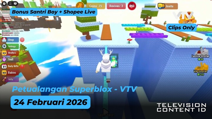 Santri Boy + Petualangan Superblox + Shopee Live (VTV - 24 Februari 2026)