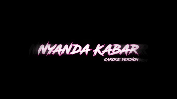 NYANDA KABAR ( KAROKE NO VOCAL )