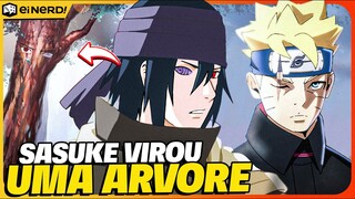 O QUE ACONTECEU COM O SASUKE EM BORUTO? VIROU ÁRVORE?