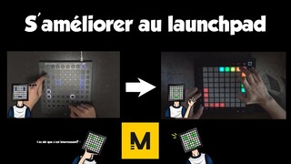 S'améliorer au launchpad (vachement pratique)