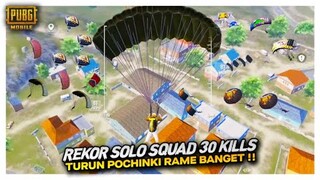 TURUN POCHINKI RAME BANGET PECAHIN REKOR SEASON INI !! SOLO SQUAD BISA DAPAT 30 K1LLS - PUBG MOBILE