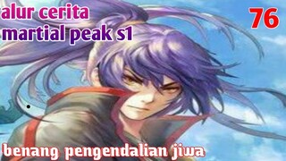 Alur Cerita Martial Peak S1 Part 76 : Benang Pengendali Jiwa