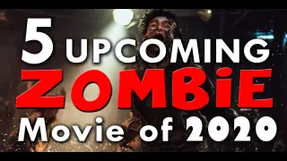 5 Upcoming Zombie Movies of 2020 (HD Trailer)