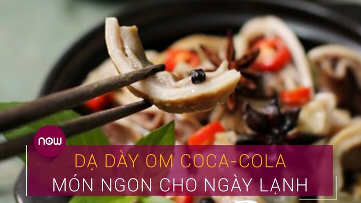 Dạ dày om Coca-Cola: Món ngon cho ngày lạnh | VTC Now