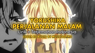 YORUSHIKA - PERJALANAN MALAM 夜の旅行 Lirik + Terjemahan ( Cover 8D Audio By Musicsad.ind )