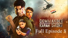 Commander Karan Saxena Season 1 Episode 8 | Commander Karan Saxena Season 1 2024 | RAW Agent Tv Show