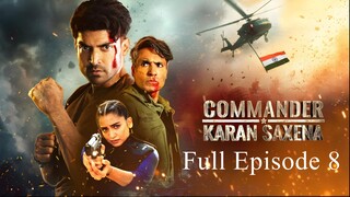 Commander Karan Saxena Season 1 Episode 8 | Commander Karan Saxena Season 1 2024 | RAW Agent Tv Show