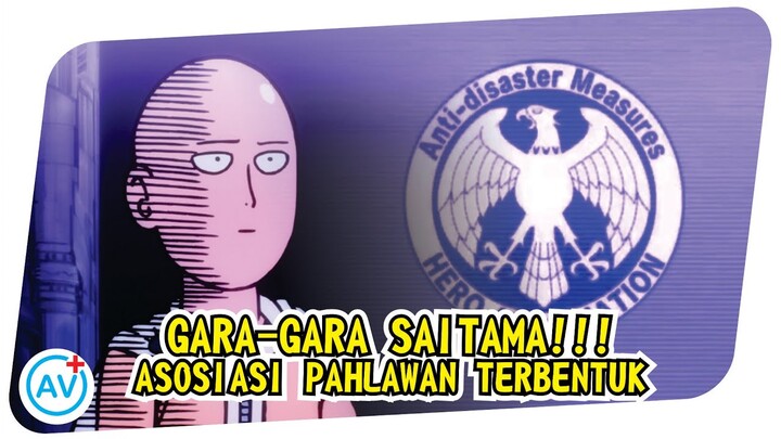 GARA-GARA SAITAMA!!! Asosiasi Pahlawan Terbentuk!! One Punch Man (Super Teori)