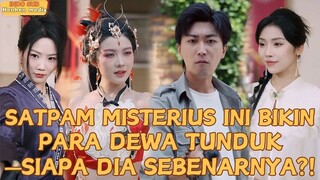 SemuaDewa Berlutut pada Satpam Ini.. Siapakah dia Sebenarnya?