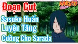 [Naruto] Đoạn Cut | Sasuke Huấn Luyện Tăng Cường Cho Sarada