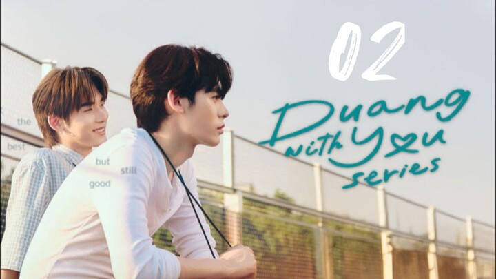 DUANG WITH YOU - EPISODE 2 [ENG SUB]