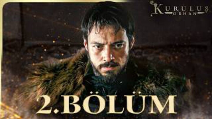Kuruluş Orhan 2.Bölüm