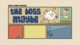 The Loud House Season 5 Episode 2: The boss maybe