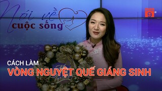 CÁCH LÀM VÒNG NGUYỆT QUẾ GIÁNG SINH | VTC9