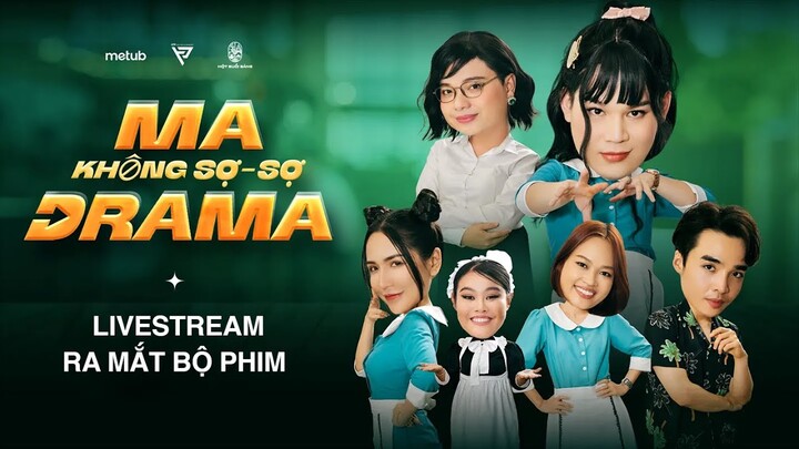 LIVESTREAM ra mắt Ma Không Sợ, Sợ Drama - Long Chun, Tun Phạm