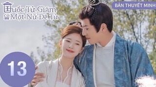 Quốc Tử Giám Có Một Nữ Đệ Tử - Tập 13 [Thuyết Minh] Triệu Lộ Tư, Từ Khai Sính
