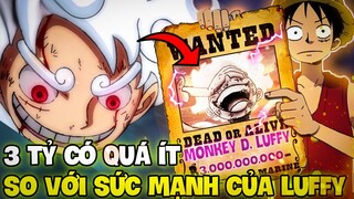 3 TỶ BERI LÀ QUÁ ÍT VỚI SỨC MẠNH CỦA LUFFY?! | LIỆU LUFFY CÓ XỨNG ĐÁNG BỊ TRUY NÃ CAO HƠN?