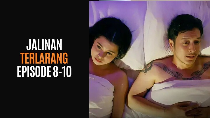 JALINAN TERLARANG EPISODE 8-10 (TAMAT)