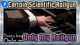 A Certain Scientific Railgun|【Animenz】Only My Railgun-OP1 Piano Version_1