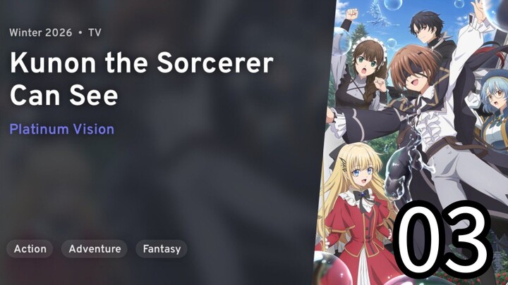 EP 03 Majutsushi Kunon wa Mieteiru | Kunon The Sorcerer Can See