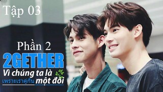 Vì Chúng Ta Vẫn Là Một Đôi (Still 2gether 2020) - Tập 3 | VietSub