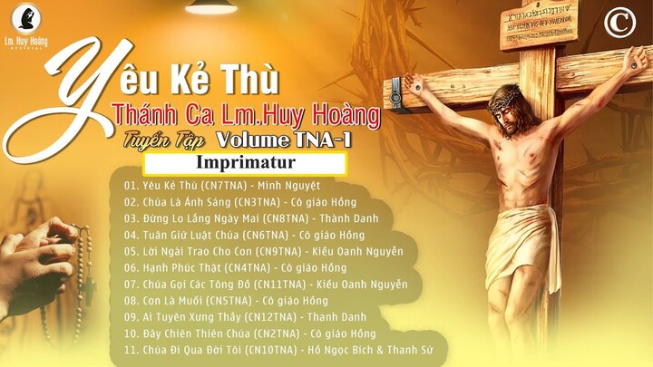 Album YÊU KẺ THÙ (Imprimatur) | Tuyển Tập Thánh Ca Huy Hoàng  | Volume TNA-1