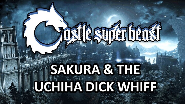 Castle Super Beast Clips: Sakura & The Uchiha Dick Whiff