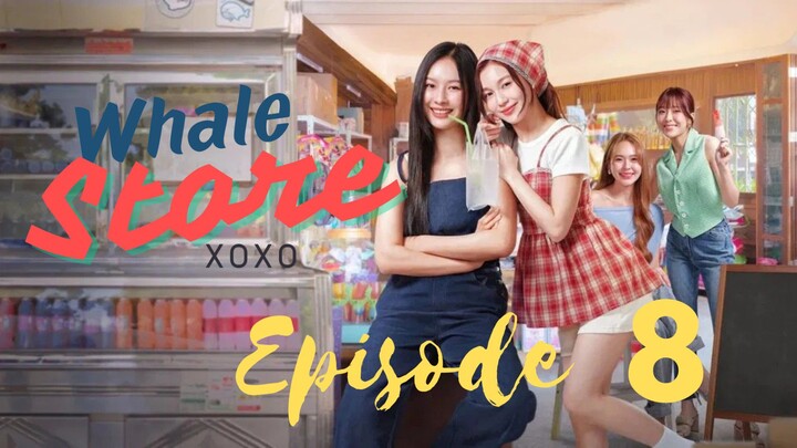 [Thai Series] Whale Store xoxo | EP 8 | ENG SUB