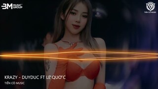 Krazy - DuyDuc ft Lê Quốc || Nhạc Hot Tik Tok 2024