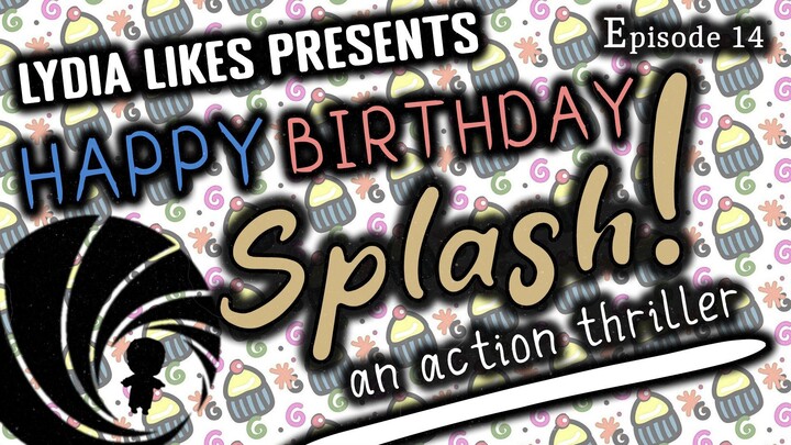 Happy Birthday Splash By Lydia Likes [ENGLISH]