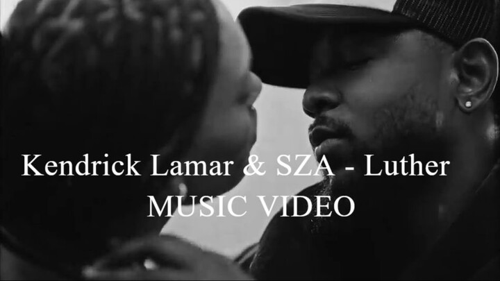Kendrick Lamar & SZA - luther