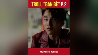 Troll bạn bè nó ở cái tầm... =))) tinhbandieuky thanhdung funnyvideos phimhai cliphai freefire