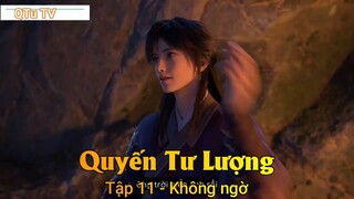 Quyến Tư Lượng Tập 11 - Không ngờ