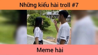 Những kiểu hài troll p7