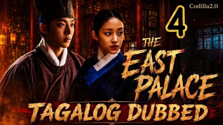 The East Palace 2026 Episode 4 Tagalog Dubbed HD