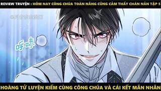 Hôm Nay Công Chúa Toàn Năng Cũng Thấy Chán Nản Tập 5 | Truyện Tranh Siêu Nhanh | Mõm Radio