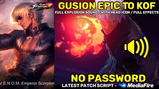 Gusion Epic To KOF Skin Script with Full Explosion Sound | No Password