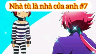 Nhà tù là nhà của anh p7