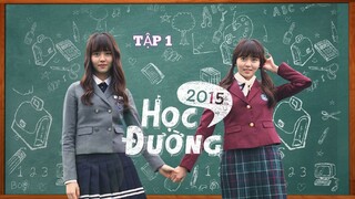 HỌC ĐƯỜNG 2015 - TẬP 1 | LỒNG TIẾNG VIỆT