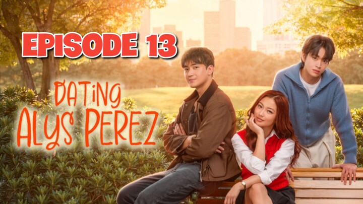 Dating Alys Perez - Episode 13