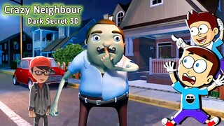 Crazy Neighbour : Dark Secret 3D - New Horror Game | Shiva and Kanzo Gameplay