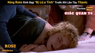 [Review Phim] Lý Do Rose Đi Du Lịch Trên Titanic là vì Bị Cắm Sừng | Tóm tắt phim Lý Trí và Tình Cảm