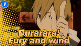 Durarara!|Fury and wind_1