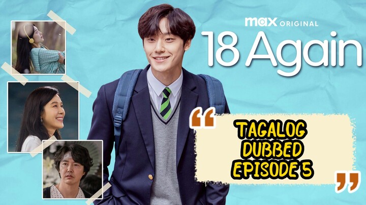 05*TITLE: 18 AGAIN  TAGALOG DUBBED //  KDRAMA // TIME TRAVEL