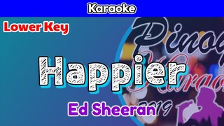 Happier by Ed Sheeran (Karaoke : Lower Key)